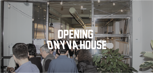 OPENING ONYVA HOUSE